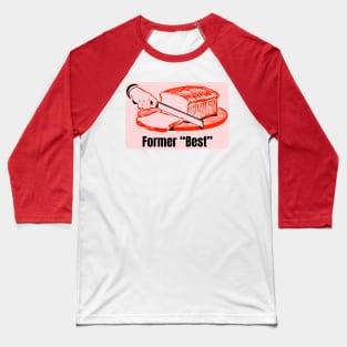 Better than… Baseball T-Shirt